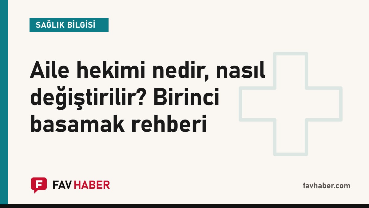 Aile hekimi değiştirme ve birinci basamak sağlık hizmeti basamaklarını anlatan sağlık rehberi kartı
