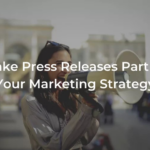 Creating a Press Release Strategy