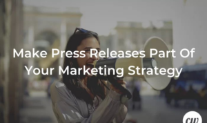 Creating a Press Release Strategy